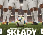 Składy: Man City – Real Madryt – kluczowi piłkarze i role na boisku