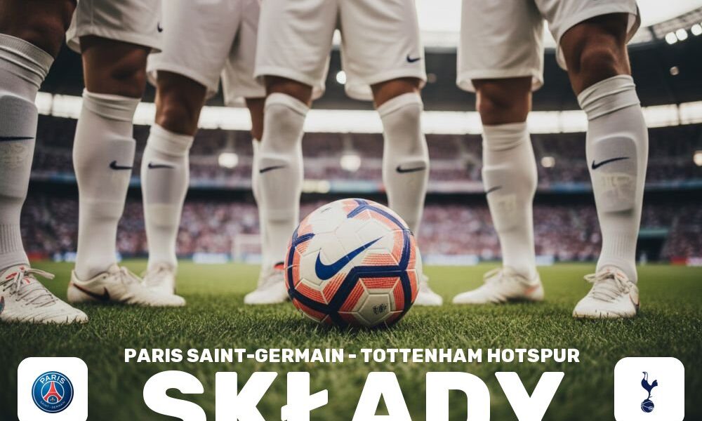 Składy: PSG – Tottenham – ustawienia, taktyka i kluczowe pojedynki